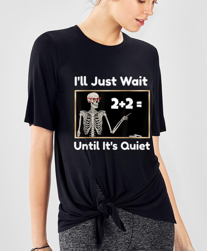 Premium I ll Just Wait Until It s Quiet Halloween Math Teacher shirt 4 - Premium I'll Just Wait Until It's Quiet Halloween Math Teacher shirt