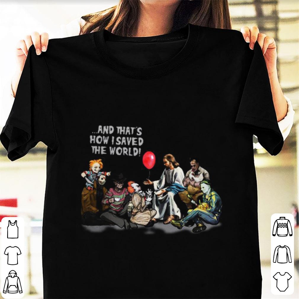 Premium Jesus and Horror characters that s how I saved the world Halloween shirt 1 - Premium Jesus and Horror characters that’s how I saved the world Halloween shirt