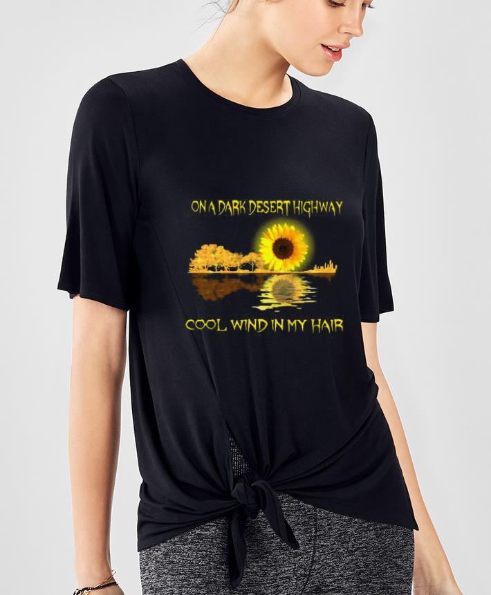Premium On A Dark Desert Highway Cool Wind In My Hair Sunflower Guitar Water Mirror Reflection shirt 4 - Premium On A Dark Desert Highway Cool Wind In My Hair Sunflower Guitar Water Mirror Reflection shirt