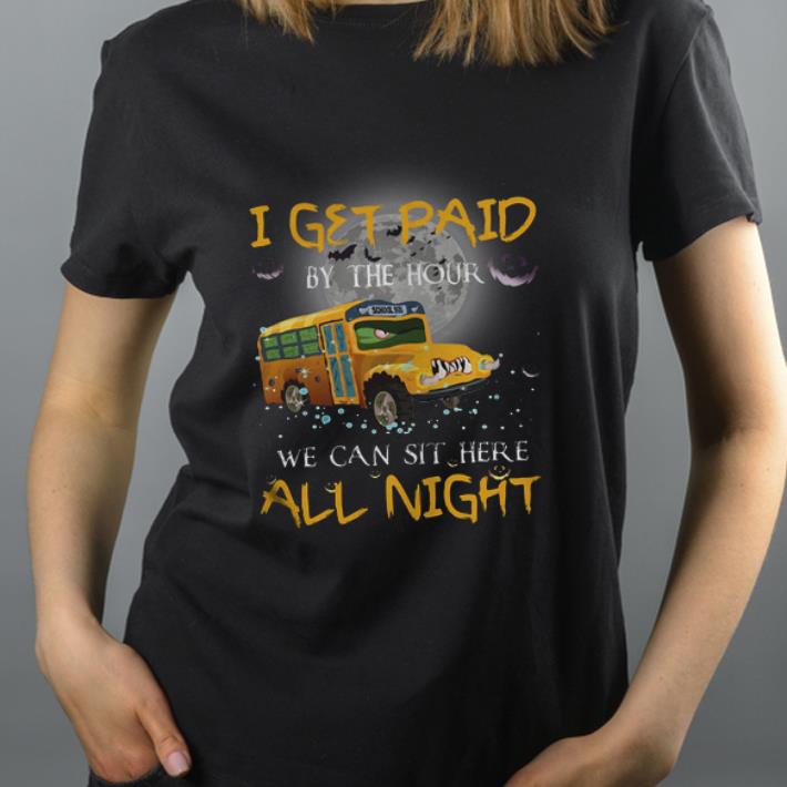 Premium School Bus I Get Paid By The Hour We Can Sit Here All Night shirt 4 - Premium School Bus I Get Paid By The Hour We Can Sit Here All Night shirt