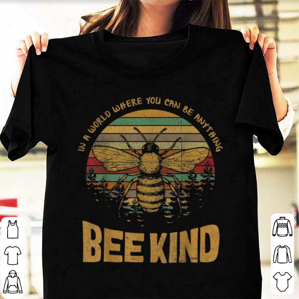 Premium Vintage In A World Where You Can Be Anything Be Kind shirt 1 - Premium Vintage In A World Where You Can Be Anything Be Kind shirt