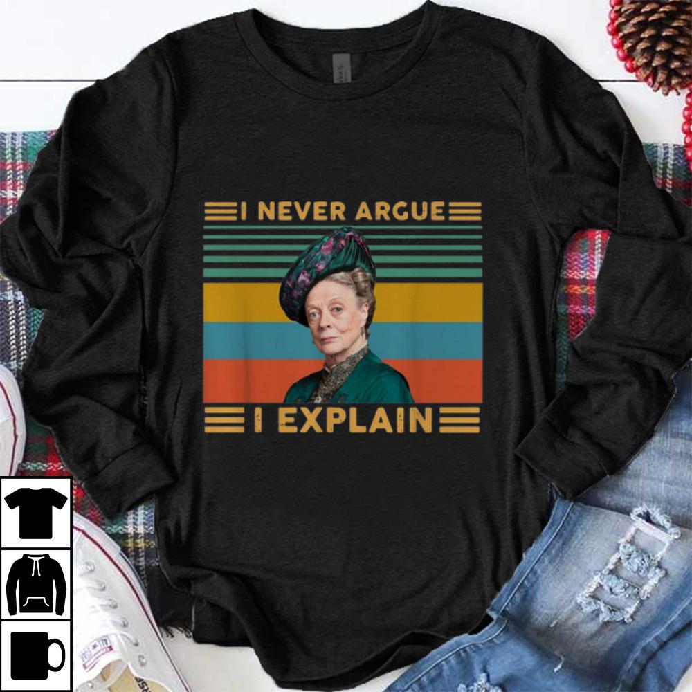 Premium Vintage Violet Crawley I Never Argue I Explain shirt 1 - Premium Vintage Violet Crawley I Never Argue I Explain shirt