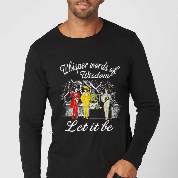 Premium Whisper Words Of Wisdom Let It Be The Beatles shirt 4 - Premium Whisper Words Of Wisdom Let It Be The Beatles shirt