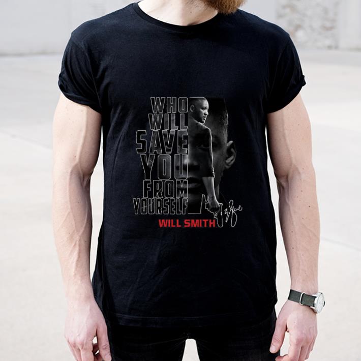 Premium Who Will Save You From Yourself Will Smith shirt 4 - Premium Who Will Save You From Yourself Will Smith shirt