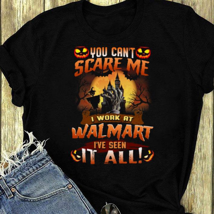 Premium You Can t Scare Me I Work At Walmart I ve Seen It All shirt 4 - Premium You Can't Scare Me I Work At Walmart I've Seen It All shirt
