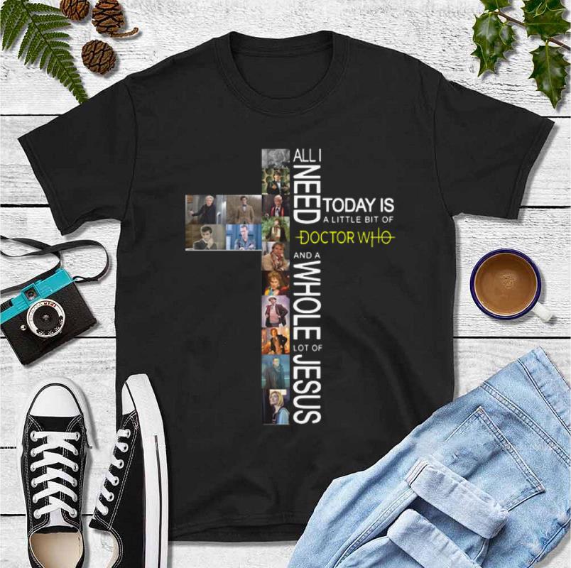 Pretty All I Need Today Is A Little Bit Of Doctor Who And A Whole Lot Of Jesus shirt 4 - Pretty All I Need Today Is A Little Bit Of Doctor Who And A Whole Lot Of Jesus shirt