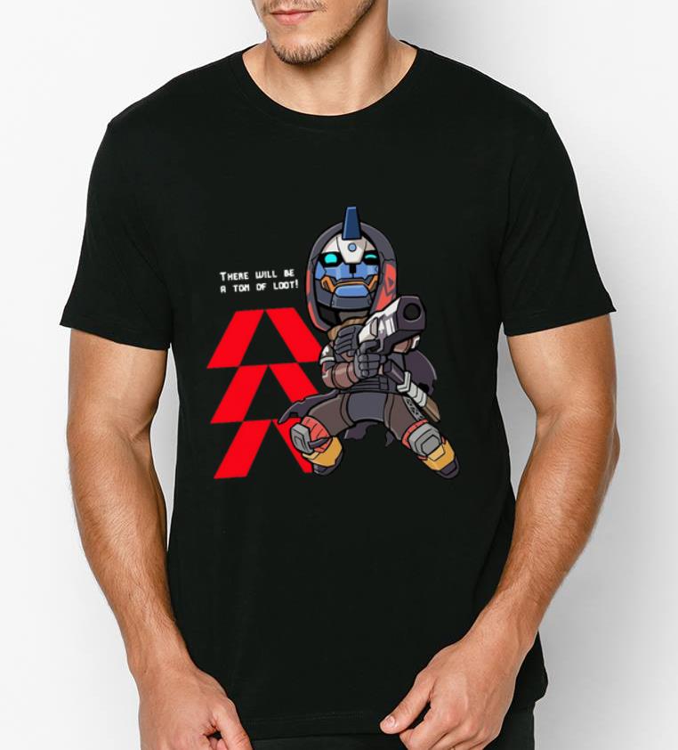 Pretty D2 Hunter Vanguard There Will Be A Ton Of Loot shirt 4 - Pretty D2 Hunter Vanguard There Will Be A Ton Of Loot shirt