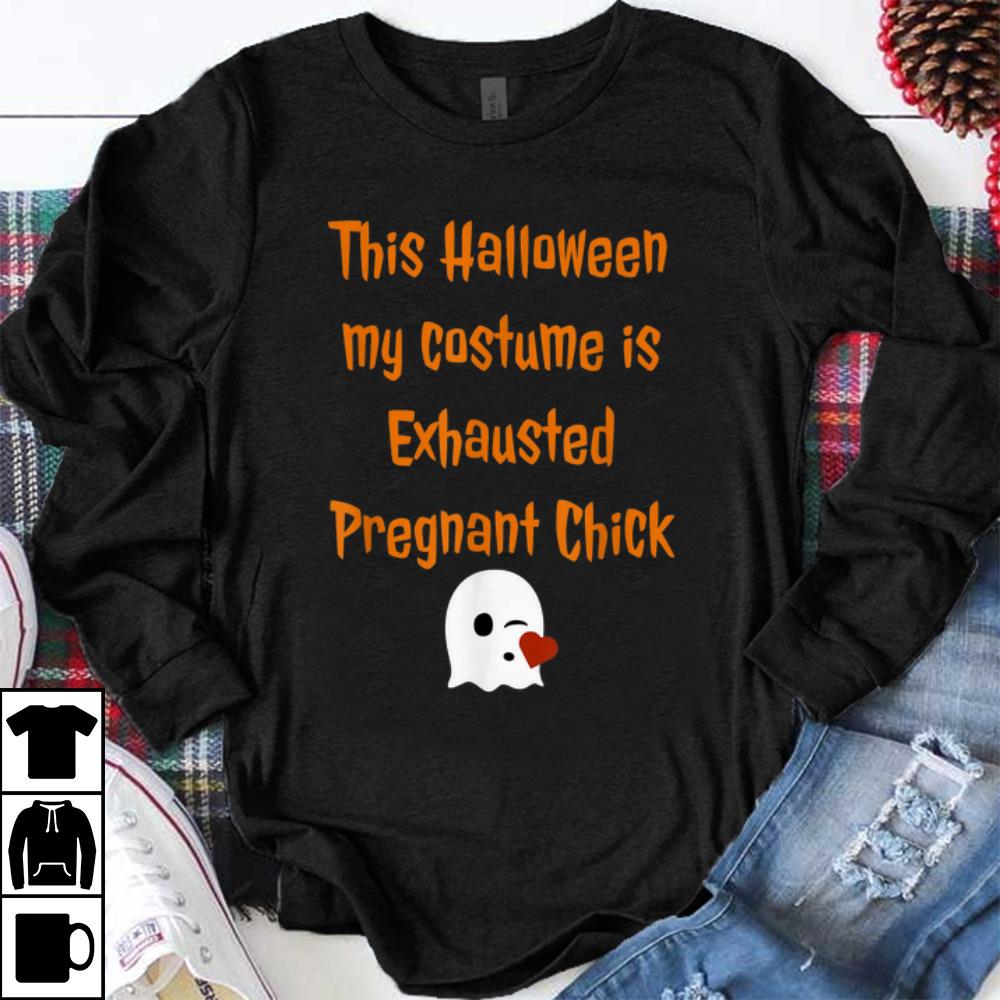 Pretty Exhausted Pregnant Chick Halloween Pregnancy Costume Idea shirt 1 - Pretty Exhausted Pregnant Chick Halloween Pregnancy Costume Idea shirt
