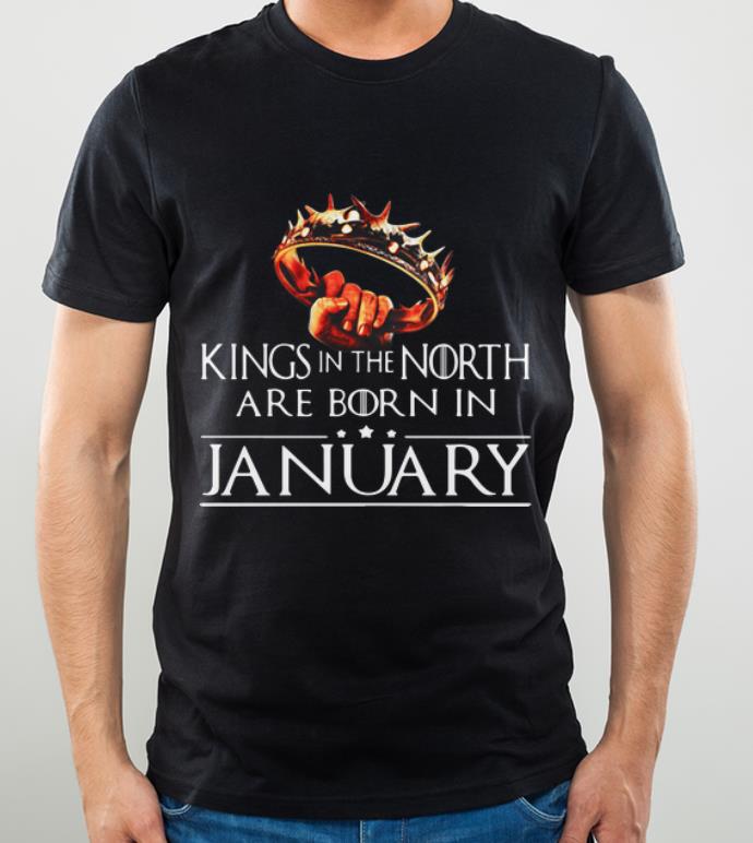 Pretty Game Of Thrones Kings In The North Are Born In January shirt 4 - Pretty Game Of Thrones Kings In The North Are Born In January shirt