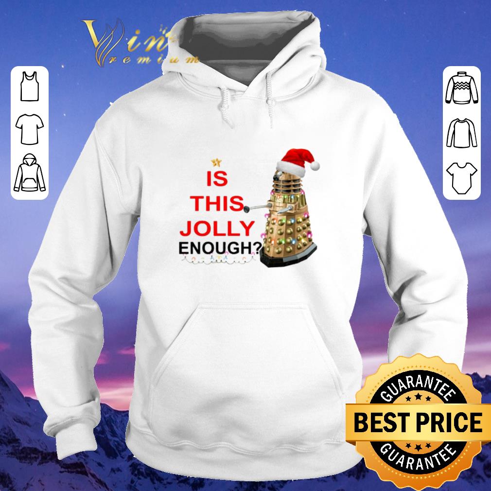 Pretty Is this Jolly enough Dalek Christmas shirt sweater Pretty Is this Jolly enough Dalek Christmas shirt sweater 4 - Pretty Is this Jolly enough Dalek Christmas shirt sweater