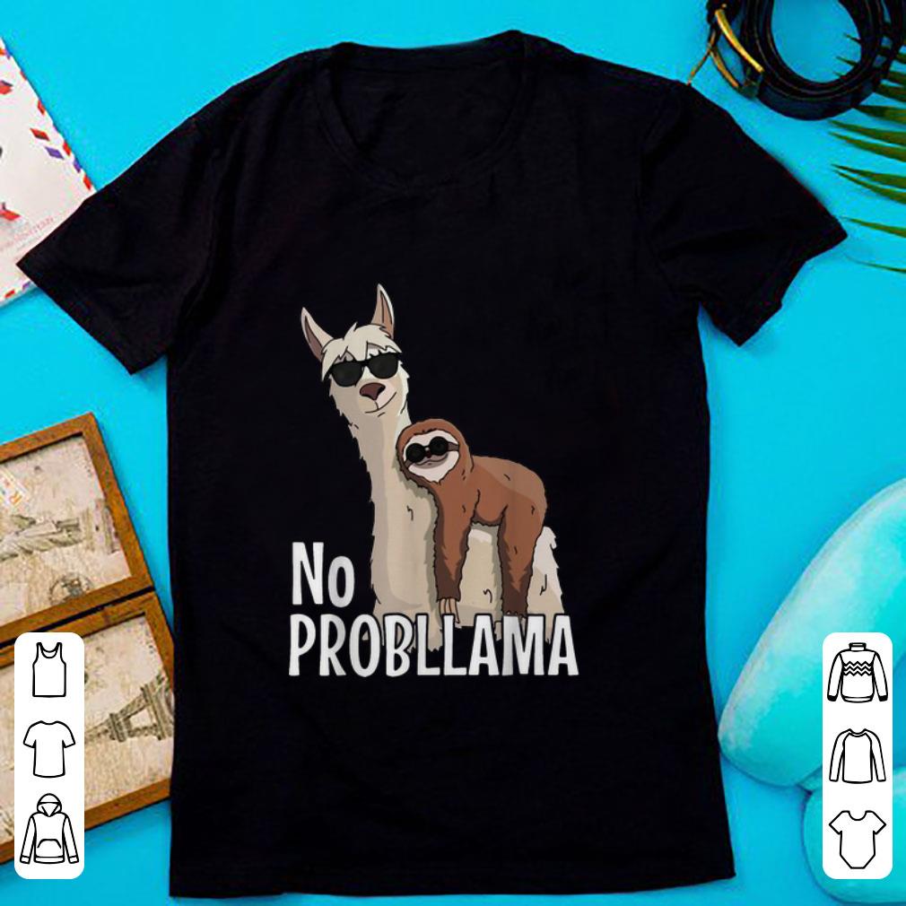Pretty No Probllama Sloth And Llama shirt 1 - Pretty No Probllama Sloth And Llama shirt
