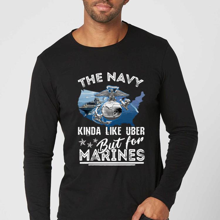 Pretty The U S Navy Kinda Like Uber But For Marines shirt 4 1 - Pretty The U.S. Navy Kinda Like Uber But For Marines shirt