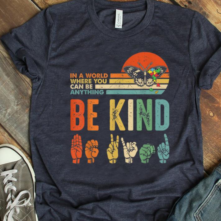 Pretty Vintage In A World Where You Can Be Anything Be Kind Butterfly shirt 1 - Pretty Vintage In A World Where You Can Be Anything Be Kind Butterfly shirt