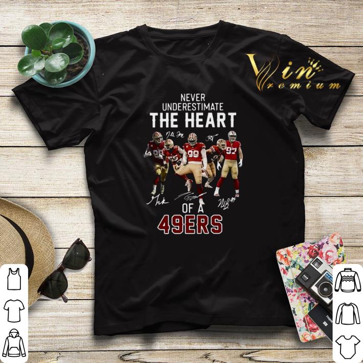 Signature Never Underestimate The Heart Of A San Francisco 49ers shirt 4 - Signature Never Underestimate The Heart Of A San Francisco 49ers shirt