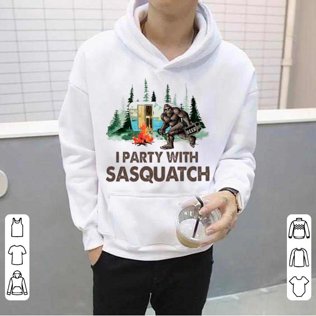 Top Bigfoot I Party With Sasquatch Camping shirt 4 - Top Bigfoot I Party With Sasquatch Camping shirt