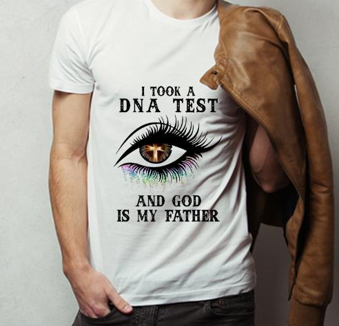 Top Eye I Took A Dna Test And God Is My Father Christian shirt 4 - Top Eye I Took A Dna Test And God Is My Father Christian shirt