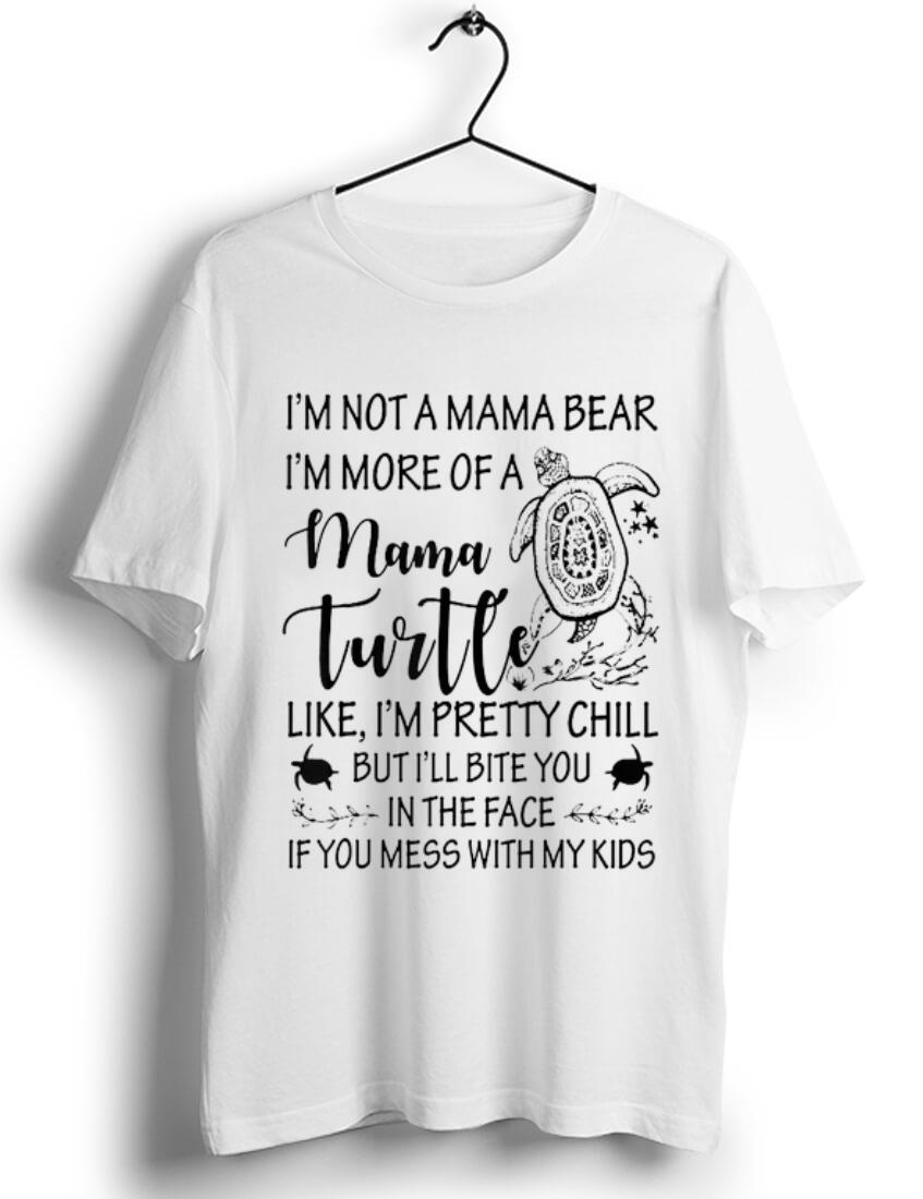 Top I m not a mama bear i m more of a mama turtle shirt 1 - Top I'm not a mama bear i'm more of a mama turtle shirt