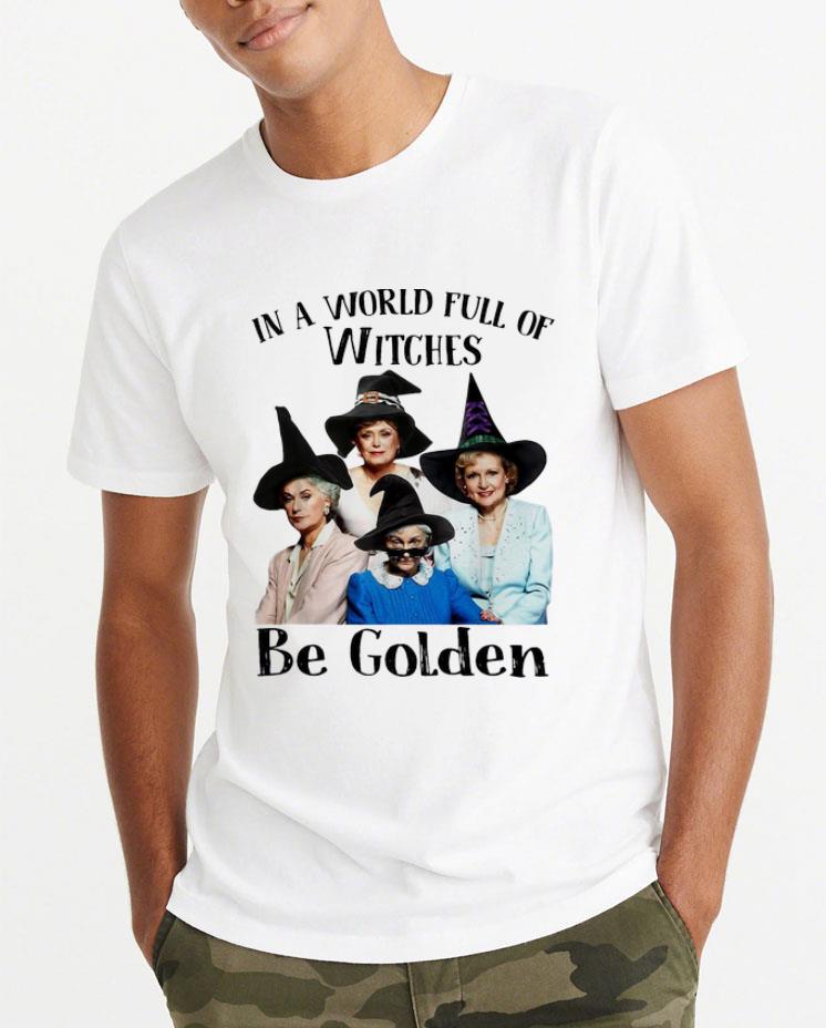 Top In A World Full Of Witches Be Golden The Golden Girls shirt 4 - Top In A World Full Of Witches Be Golden The Golden Girls shirt