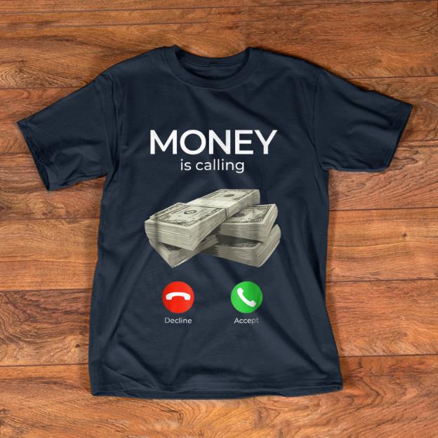 Top Money Is Calling shirt 1 - Top Money Is Calling shirt