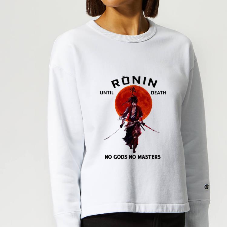 Top Ronin Until Death No Gods No Masters shirt 4 - Top Ronin Until Death No Gods No Masters shirt