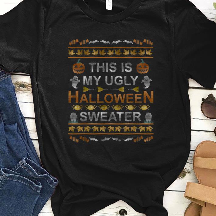 Top This Is My Ugly Halloween Sweater Ugly Sweater shirt 1 - Top This Is My Ugly Halloween Sweater Ugly Sweater shirt