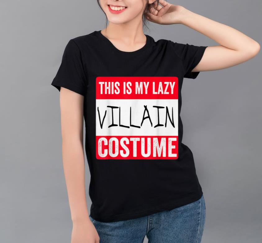 Top This is my lazy Villain costume Halloween shirt 4 - Top This is my lazy Villain costume Halloween shirt