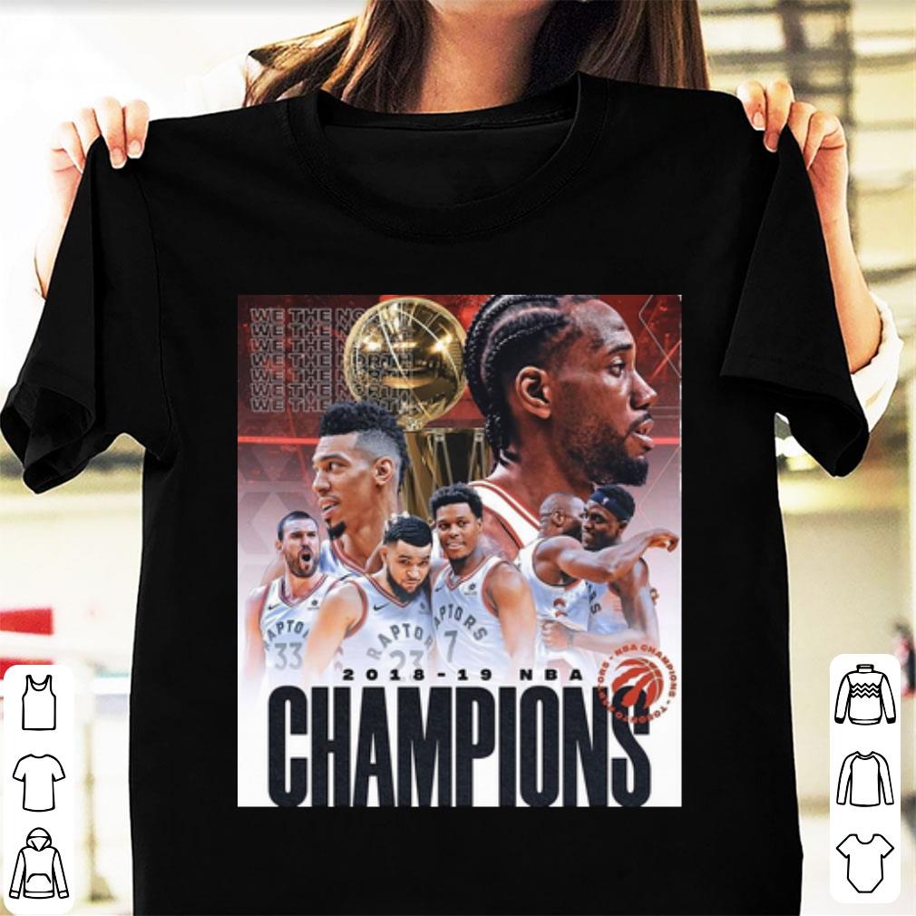 Top Toronto Raptors We the north NBA Champions 2018 2019 shirt 1 - Top Toronto Raptors We the north NBA Champions 2018-2019 shirt