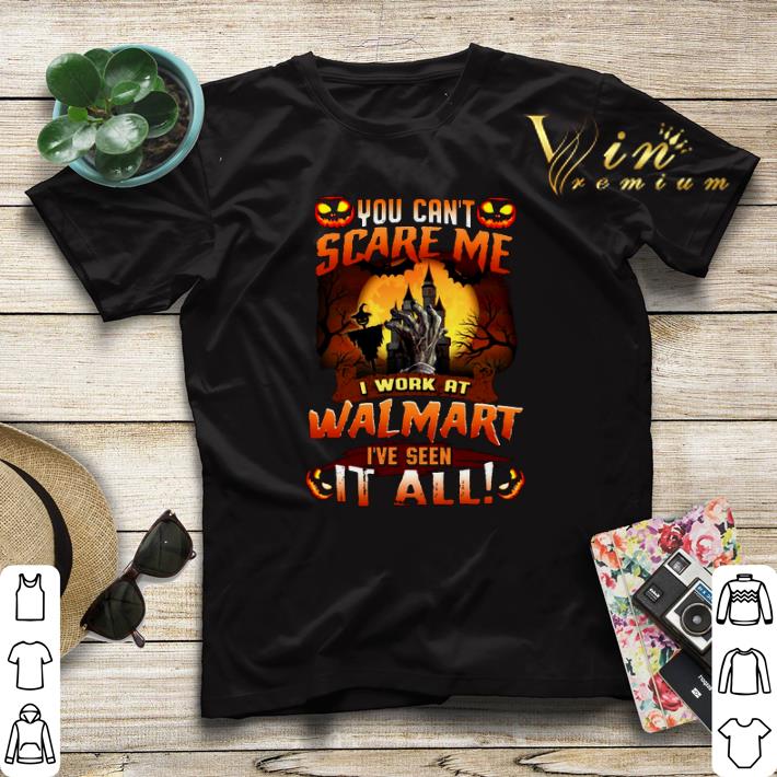 You can t scare me i work at walmart i ve seen it all shirt sweater 4 - You can't scare me i work at walmart i've seen it all shirt sweater