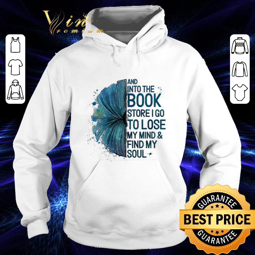 Awesome Book And into the book store i go to lose my mind find my soul shirt 4 - Awesome Book And into the book store i go to lose my mind & find my soul shirt