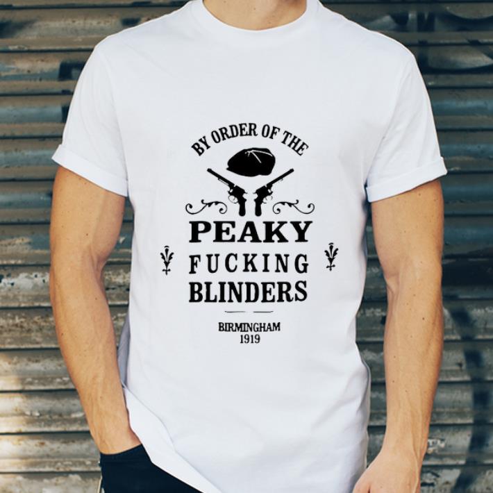 Awesome By Order Of The Peaky Fucking Blinders Birmingham 1919 shirt 4 - Awesome By Order Of The Peaky Fucking Blinders Birmingham 1919 shirt