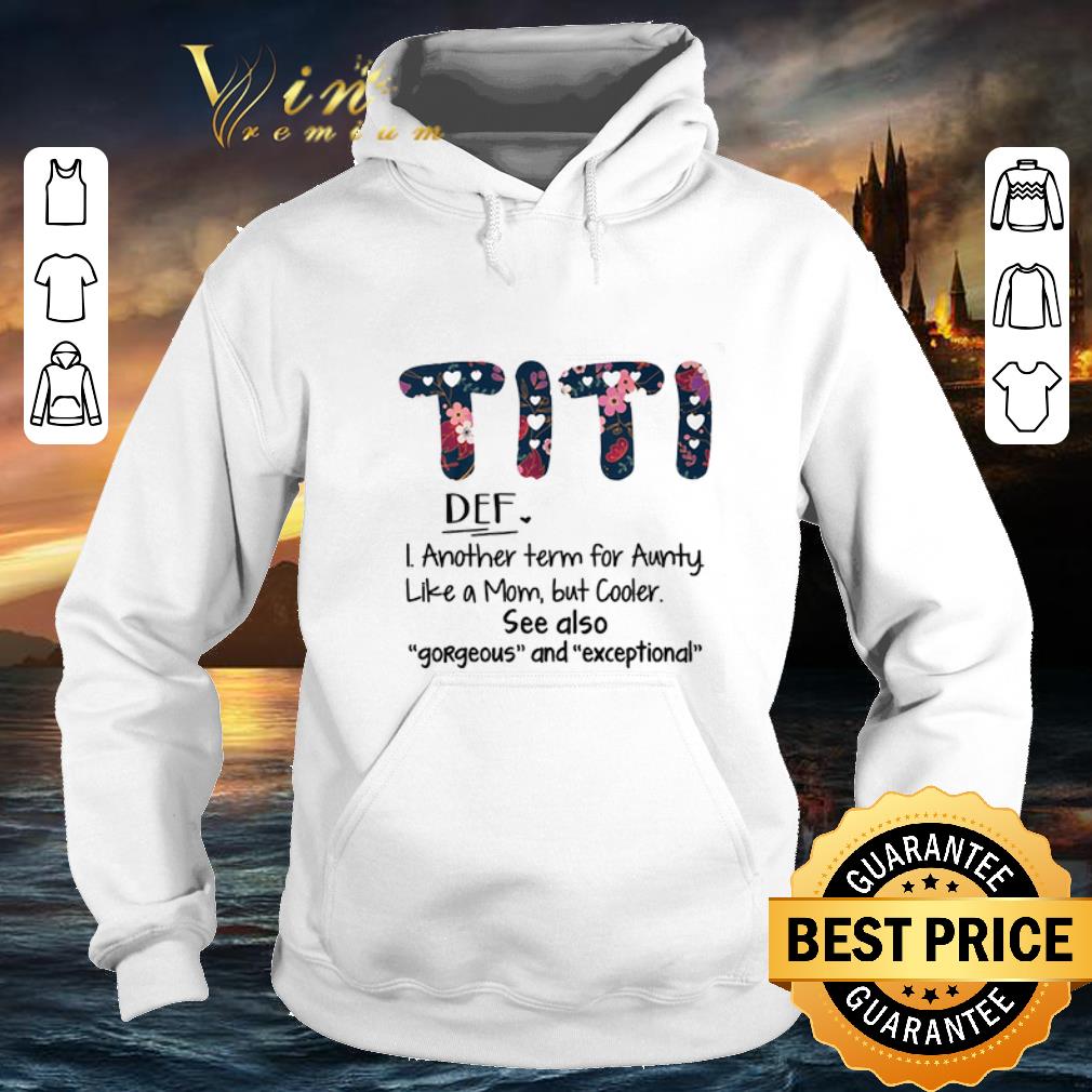 Awesome Flowers Titi aunty like a mom but coller gorgeous exceptional shirt Awesome Flowers Titi aunty like a mom but coller gorgeous exceptional shirt 4 - Awesome Flowers Titi aunty like a mom but coller gorgeous exceptional shirt