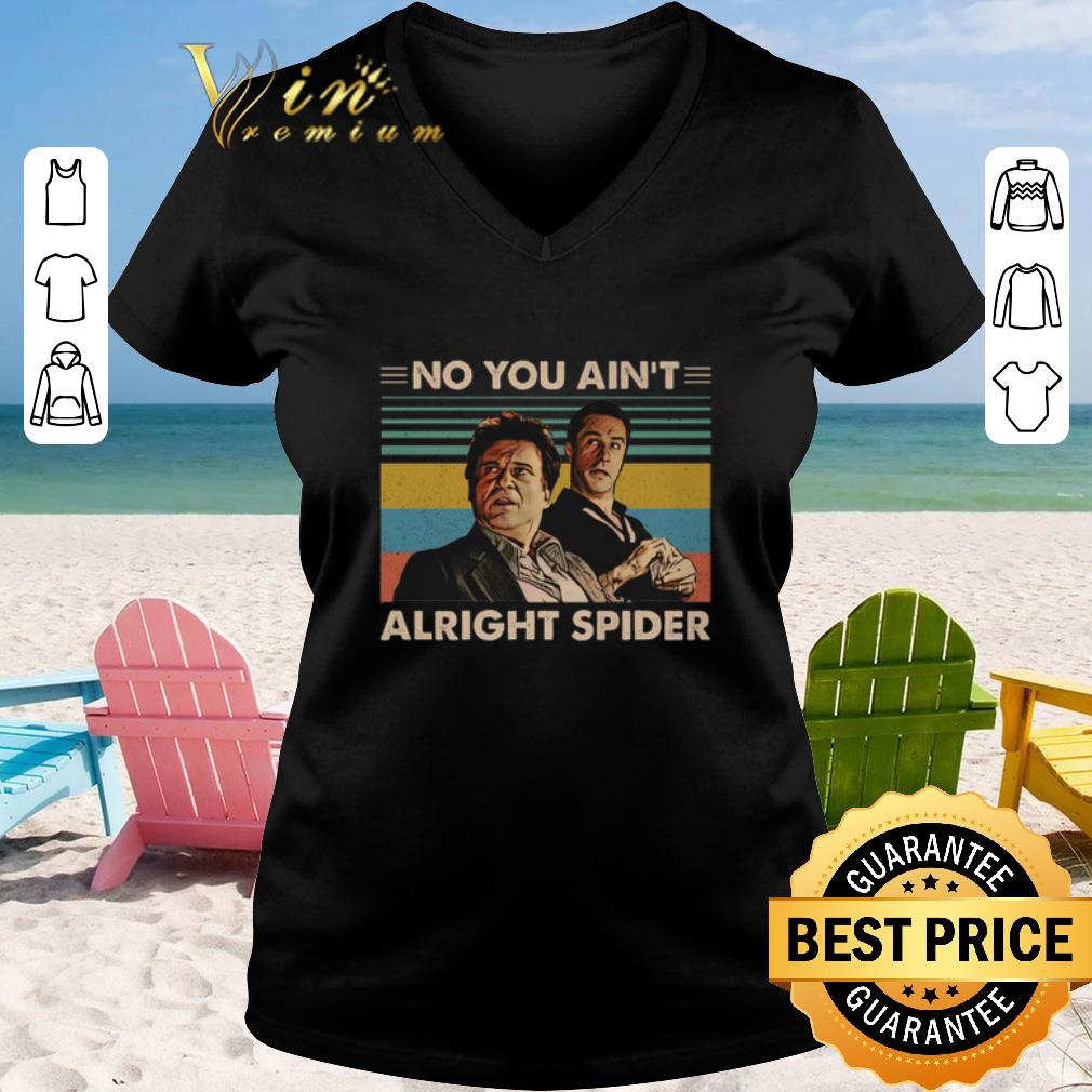 Awesome GoodFellas No you ain t alright spider vintage shirt sweater 2019 2 - Awesome GoodFellas No you ain't alright spider vintage shirt sweater 2019