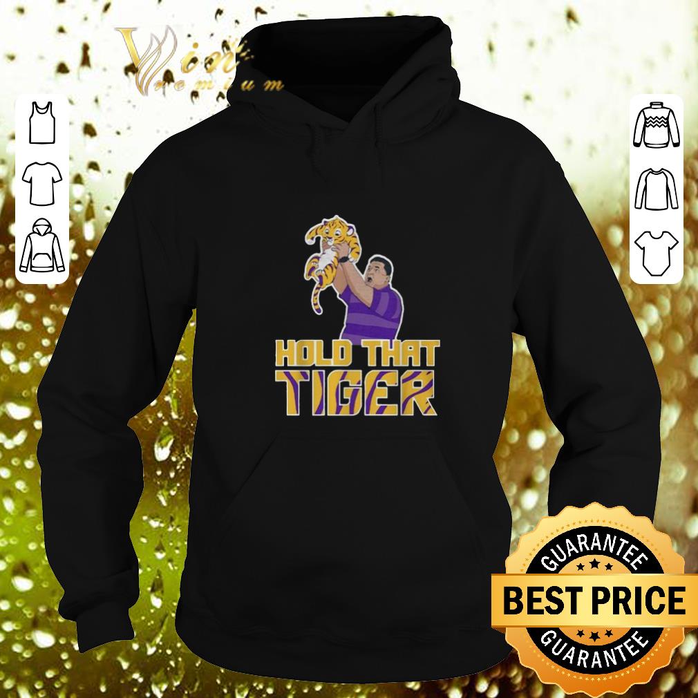 Awesome LSU Tigers hold that Tiger shirt 4 - Awesome LSU Tigers hold that Tiger shirt