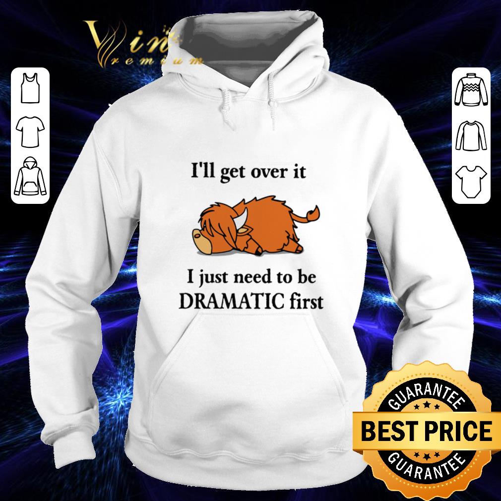 Awesome Lazy Coo I'll get over it I just need to be Dramatic first shirt Awesome Lazy Coo I ll get over it I just need to be Dramatic first shirt 4 - Awesome Lazy Coo I'll get over it I just need to be Dramatic first shirt