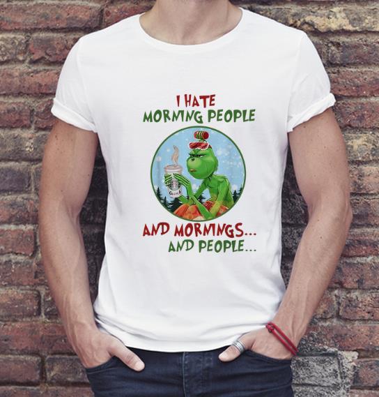 Awesome The Grinch I hate Morning People and Mornings and People Starbuck Coffee shirt 4 - Awesome The Grinch I hate Morning People and Mornings and People Starbuck Coffee shirt