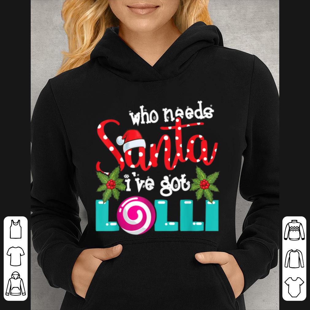 Awesome Who Needs Santa I ve Got Lolli Funny Christmas Xmas Family T Shirt B07Z5TB5CW png 4 - Awesome Who Needs Santa I've Got Lolli Funny Christmas Xmas Family T-Shirt B07Z5TB5CW.png