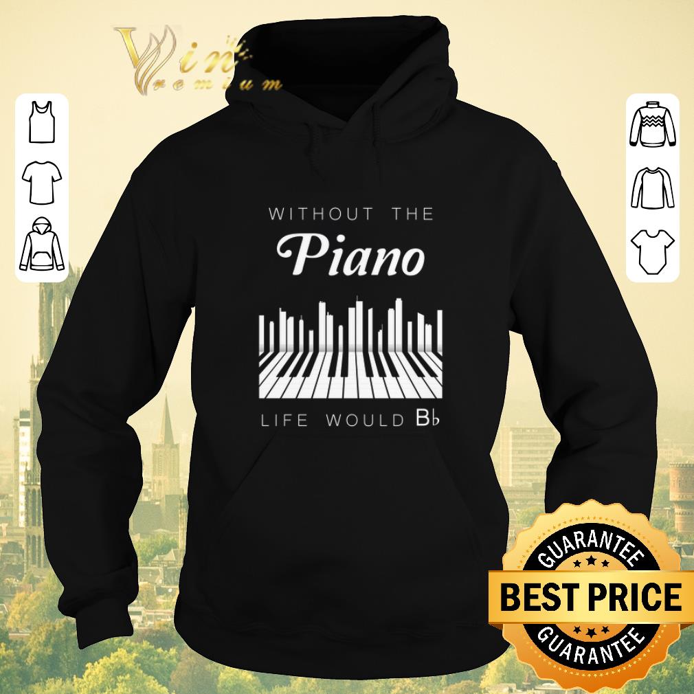 Awesome Without the piano life would Bb shirt sweater 4 - Awesome Without the piano life would Bb shirt sweater