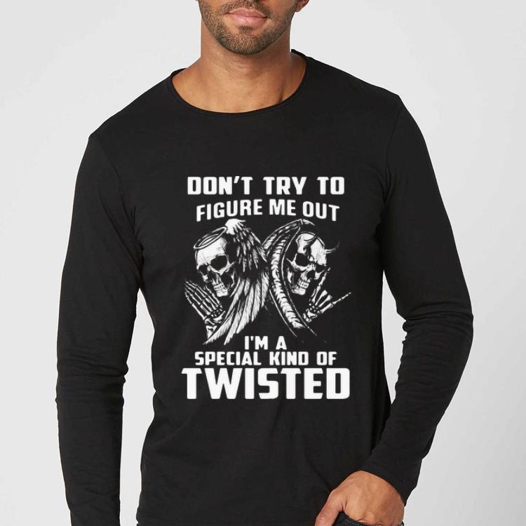 Beautiful Don t Try To Figure Me Out I m A Special Kind Of Twisted shirt 4 - Beautiful Don’t Try To Figure Me Out I’m A Special Kind Of Twisted shirt