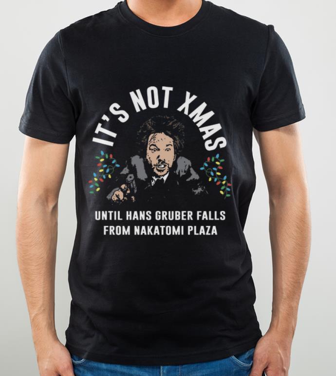 Beautiful It s Not Xmas Until Hans Gruber Falls From Nakatomi Plaza shirt 4 - Beautiful It’s Not Xmas Until Hans Gruber Falls From Nakatomi Plaza shirt