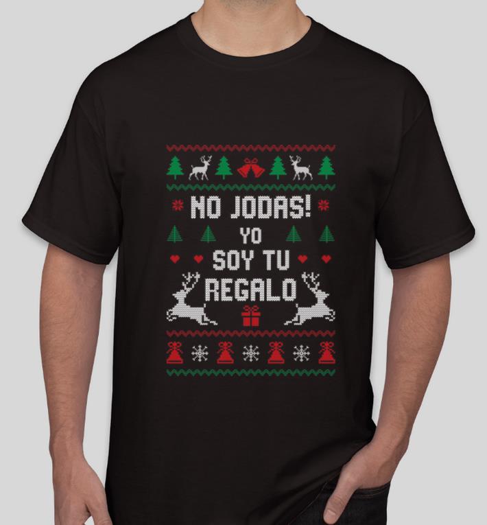 Funny No Jodas Soy Tu Regalo Ugly Sweater Christmas shirt 4 - Funny No Jodas Soy Tu Regalo Ugly Sweater Christmas shirt