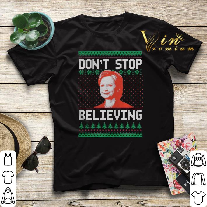 Hillary Clinton don t stop believing ugly Christmas shirt sweater 4 - Hillary Clinton don't stop believing ugly Christmas shirt sweater