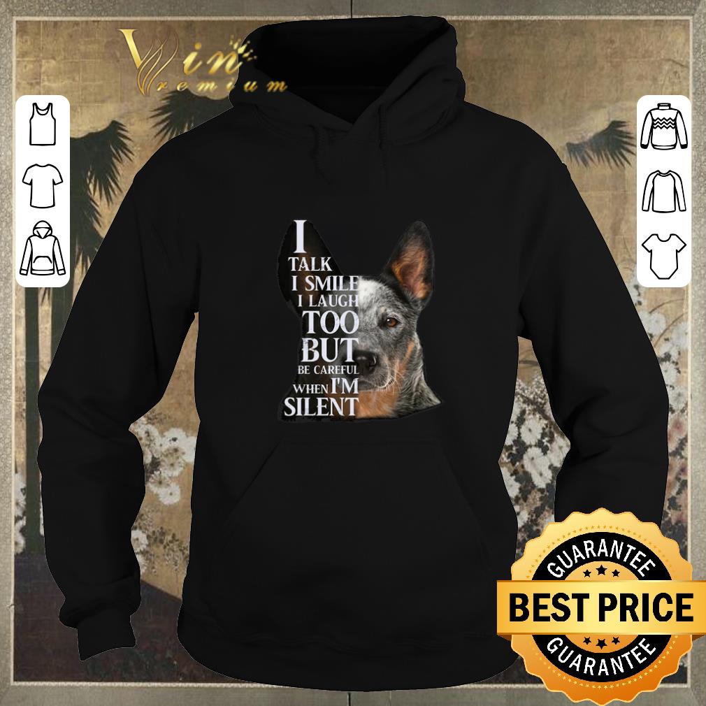 Hot Australian Cattle i talk i smile i laugh too but be careful when i m silent shirt sweater 4 - Hot Australian Cattle i talk i smile i laugh too but be careful when i'm silent shirt sweater