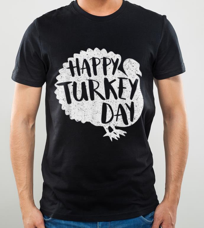 Hot Happy Turkey Day Thanksgiving Gift shirt 4 - Hot Happy Turkey Day Thanksgiving Gift shirt