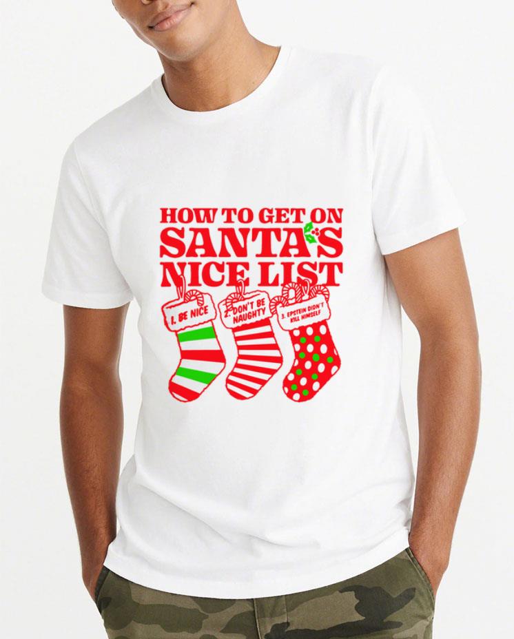 Hot How to get on santa s nice list be nice don t be naughty epstein did nt kill himself shirt 4 - Hot How to get on santa’s nice list be nice don’t be naughty epstein did’nt kill himself shirt