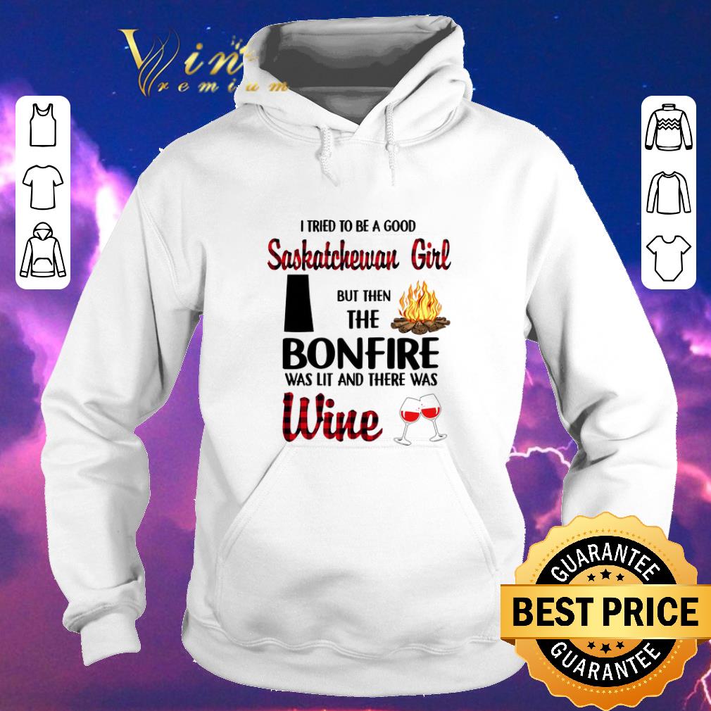 Hot I tried to be a good saskatchewan girl but then the bonfire wine shirt sweater Hot I tried to be a good saskatchewan girl but then the bonfire wine shirt sweater 4 - Hot I tried to be a good saskatchewan girl but then the bonfire wine shirt sweater