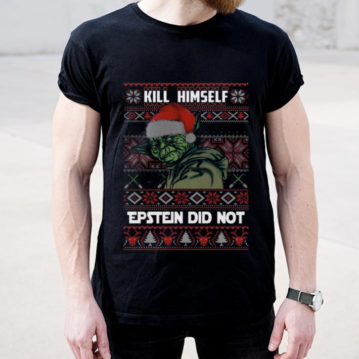 Hot Kill Himself Epstein Did Not Yoda Ugly Christmas shirt 4 - Hot Kill Himself Epstein Did Not Yoda Ugly Christmas shirt