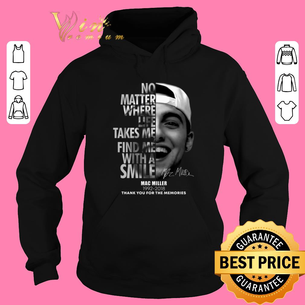 Hot Mac Miller No matter where life takes me find me with a smile shirt sweater 2019 4 - Hot Mac Miller No matter where life takes me find me with a smile shirt sweater 2019