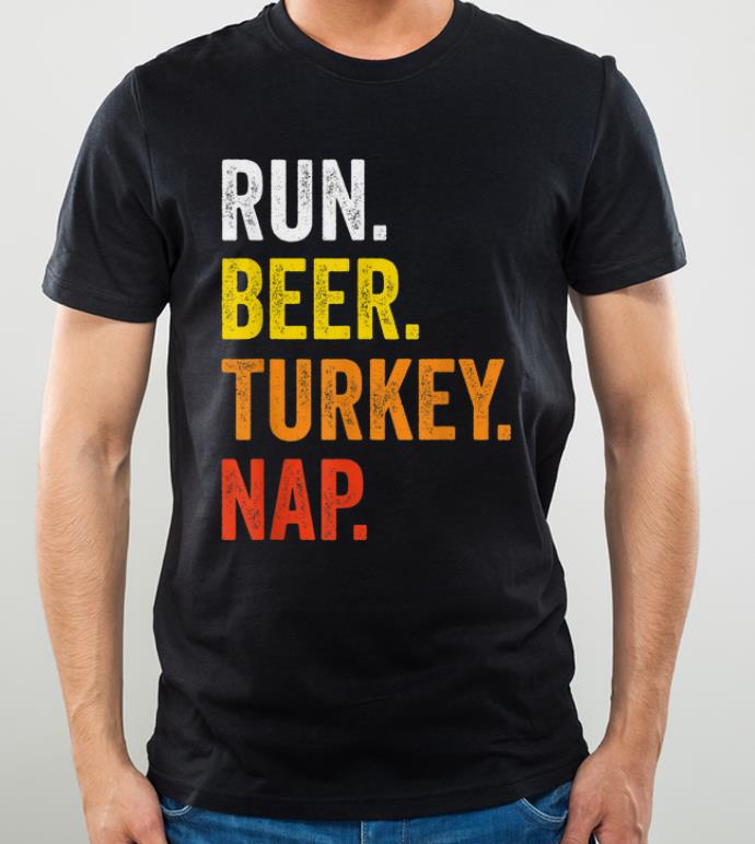 Hot Run Beer Turkey Nap Funny Turkey Runner Thanksgiving shirt 4 - Hot Run Beer Turkey Nap Funny Turkey Runner Thanksgiving shirt