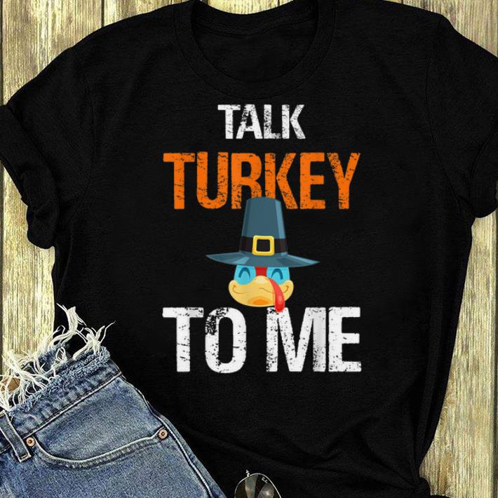 Hot Talk Turkey To Me Thanksgiving Dinner Family Joke shirt 4 - Hot Talk Turkey To Me Thanksgiving Dinner Family Joke shirt