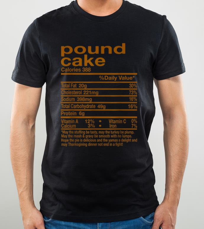 Hot Thanksgiving Pound Cake Nutritional Facts Gift shirt 4 - Hot Thanksgiving Pound Cake Nutritional Facts Gift shirt